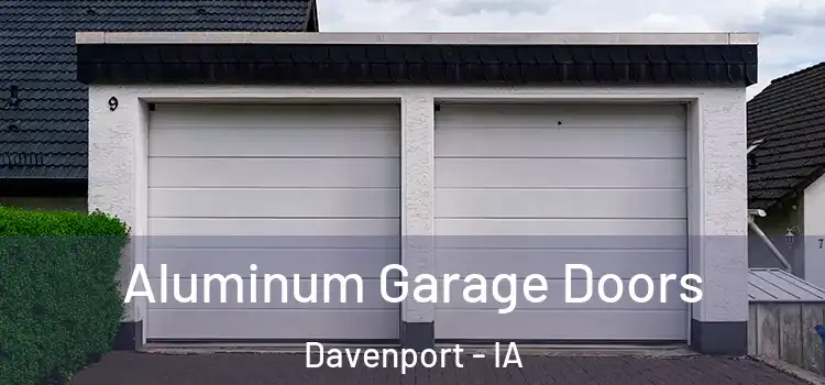  Aluminum Garage Doors Davenport - IA