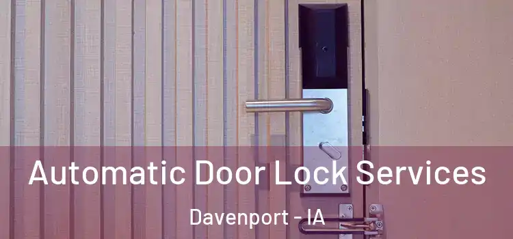 Automatic Door Lock Services Davenport - IA