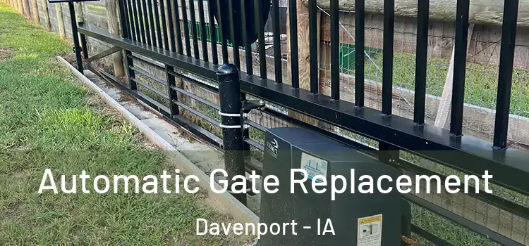 Automatic Gate Replacement Davenport - IA