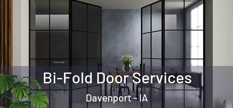 Bi-Fold Door Services Davenport - IA