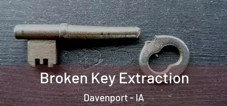 Broken Key Extraction Davenport - IA