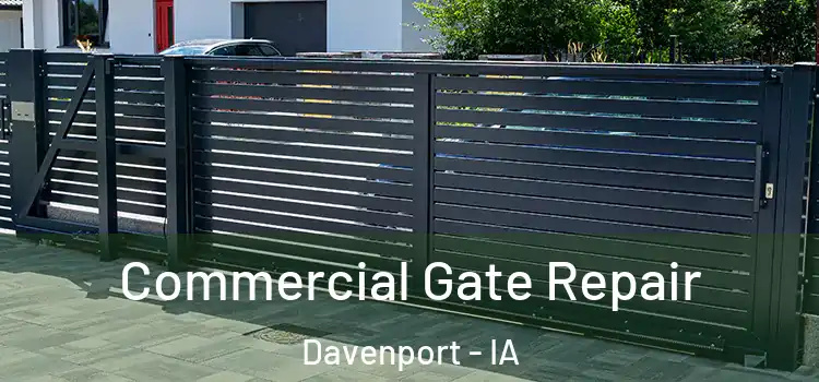Commercial Gate Repair Davenport - IA