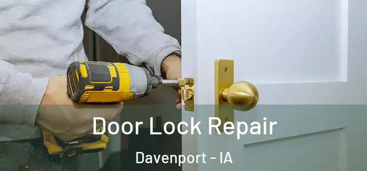  Door Lock Repair Davenport - IA