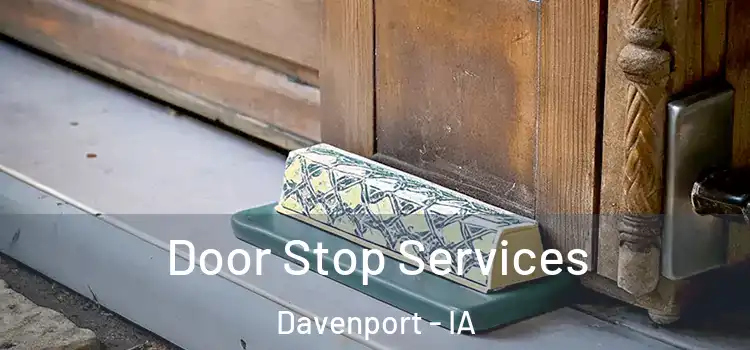  Door Stop Services Davenport - IA
