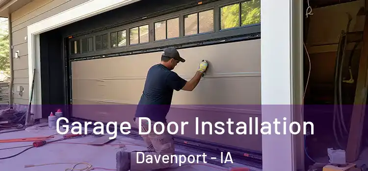  Garage Door Installation Davenport - IA