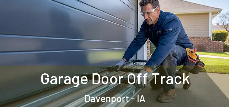  Garage Door Off Track Davenport - IA