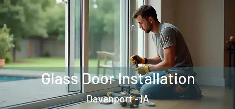 Glass Door Installation Davenport - IA