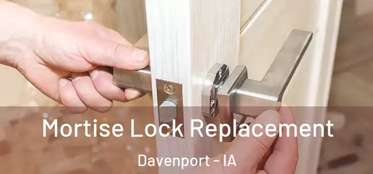  Mortise Lock Replacement Davenport - IA