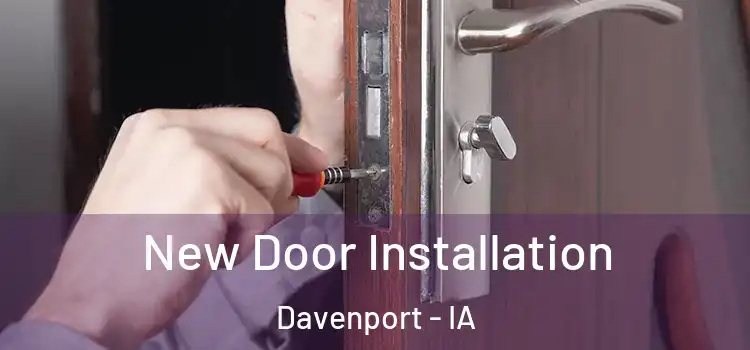 New Door Installation Davenport - IA