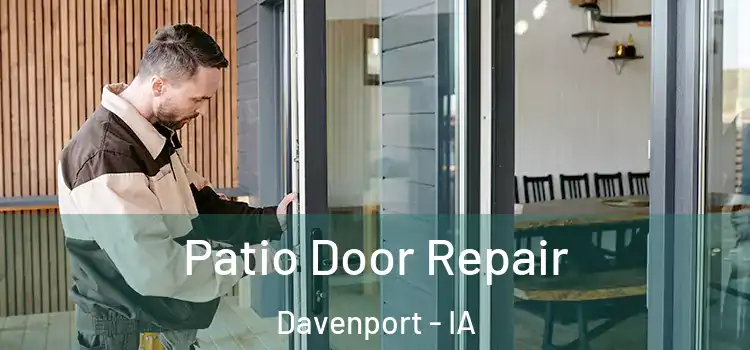  Patio Door Repair Davenport - IA