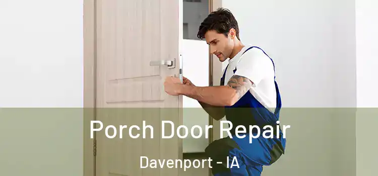  Porch Door Repair Davenport - IA