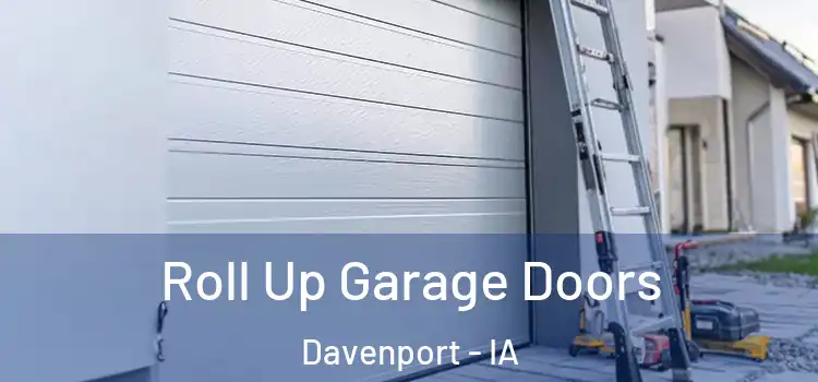  Roll Up Garage Doors Davenport - IA