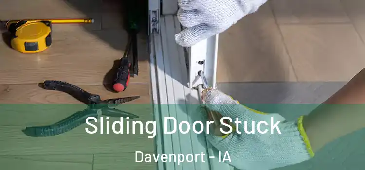 Sliding Door Stuck Davenport - IA